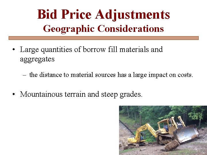 Bid Price Adjustments Geographic Considerations • Large quantities of borrow fill materials and aggregates