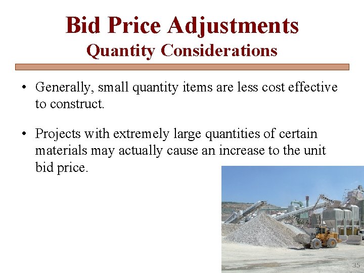 Bid Price Adjustments Quantity Considerations • Generally, small quantity items are less cost effective