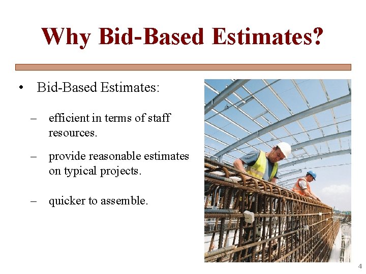 Why Bid-Based Estimates? • Bid-Based Estimates: – efficient in terms of staff resources. –