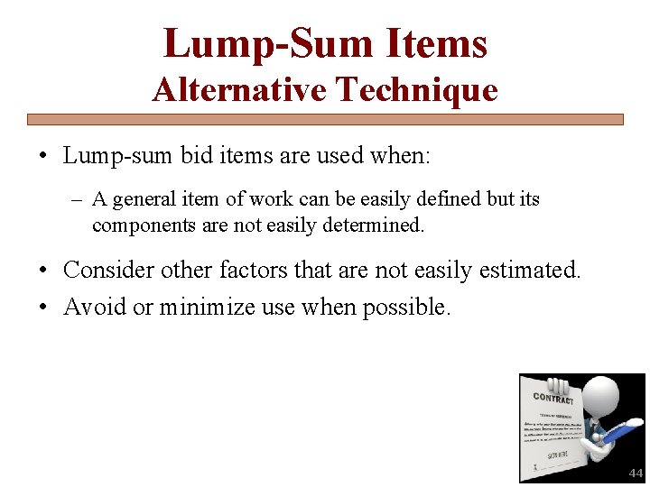Lump-Sum Items Alternative Technique • Lump-sum bid items are used when: – A general