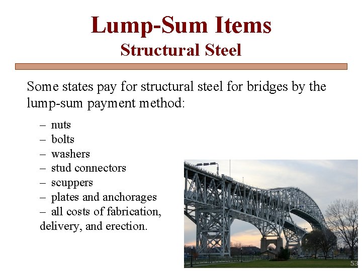 Lump-Sum Items Structural Steel Some states pay for structural steel for bridges by the