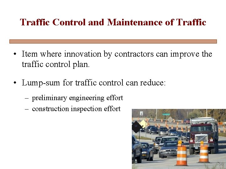 Traffic Control and Maintenance of Traffic • Item where innovation by contractors can improve