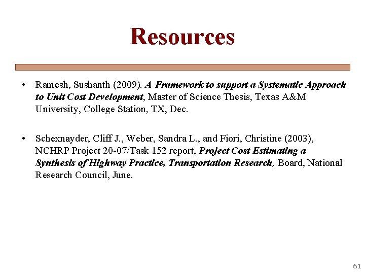 Resources • Ramesh, Sushanth (2009). A Framework to support a Systematic Approach to Unit