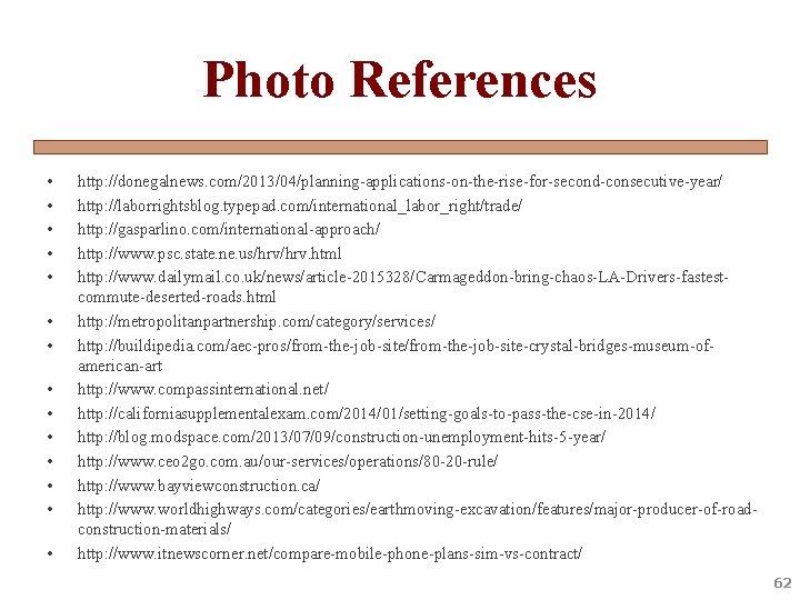 Photo References • • • • http: //donegalnews. com/2013/04/planning-applications-on-the-rise-for-second-consecutive-year/ http: //laborrightsblog. typepad. com/international_labor_right/trade/ http: