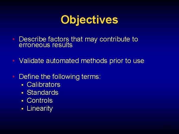 Objectives • Describe factors that may contribute to erroneous results • Validate automated methods