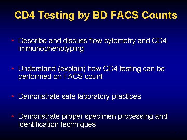 CD 4 Testing by BD FACS Counts • Describe and discuss flow cytometry and
