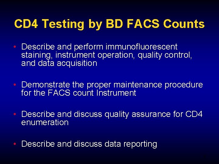 CD 4 Testing by BD FACS Counts • Describe and perform immunofluorescent staining, instrument