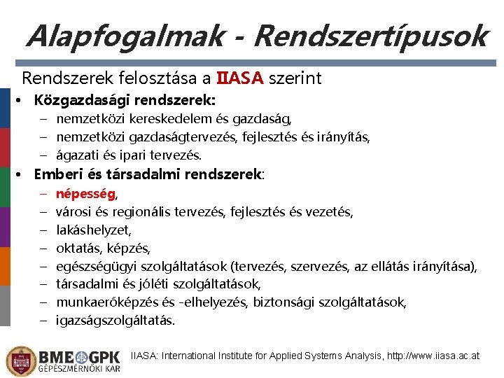 Alapfogalmak - Rendszertípusok Rendszerek felosztása a IIASA szerint • Közgazdasági rendszerek: – nemzetközi kereskedelem