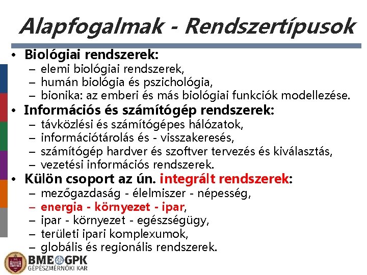 Alapfogalmak - Rendszertípusok • Biológiai rendszerek: – elemi biológiai rendszerek, – humán biológia és