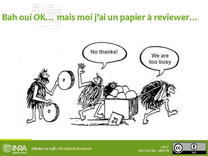 Bah oui OK… mais moi j'ai un papier à reviewer… Olivier Le Gall /