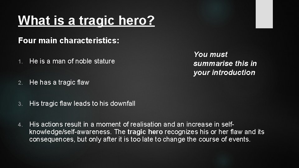 What is a tragic hero? Four main characteristics: You must summarise this in your