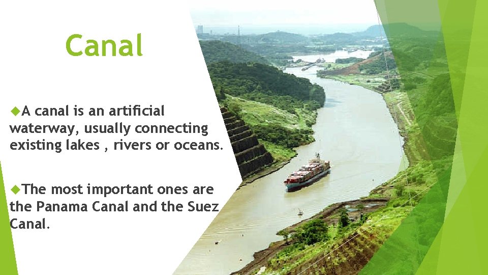 Canal A canal is an artificial waterway, usually connecting existing lakes , rivers or