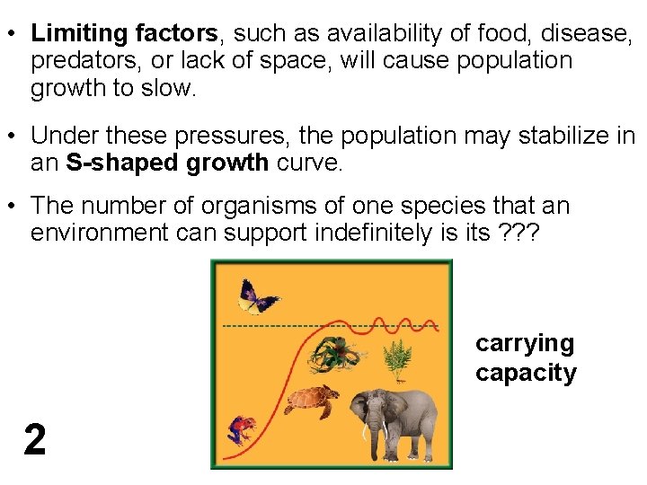  • Limiting factors, such as availability of food, disease, predators, or lack of