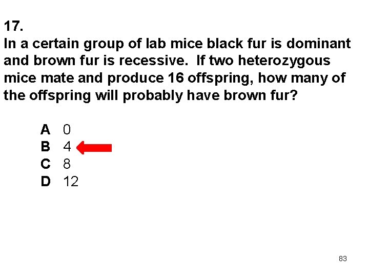 17. In a certain group of lab mice black fur is dominant and brown