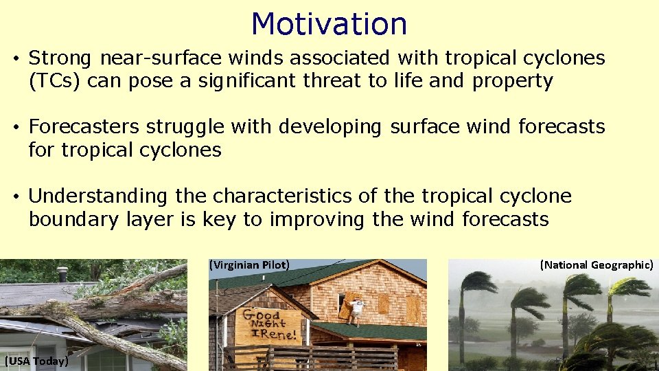 Motivation • Strong near-surface winds associated with tropical cyclones (TCs) can pose a significant
