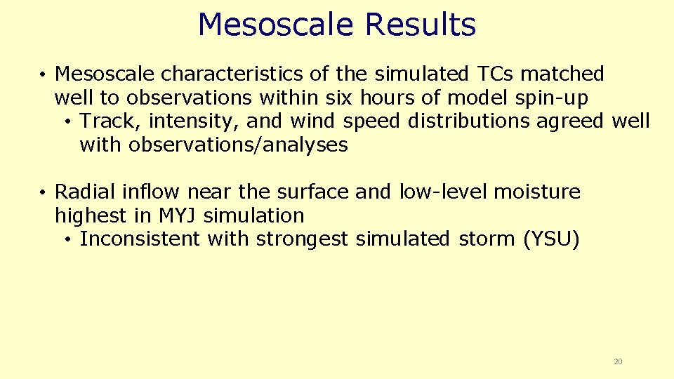 Mesoscale Results • Mesoscale characteristics of the simulated TCs matched well to observations within