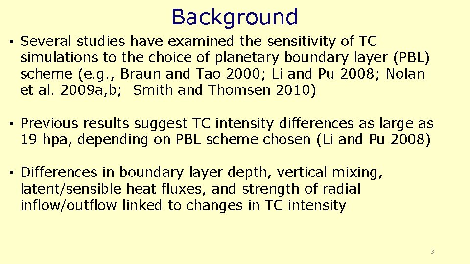 Background • Several studies have examined the sensitivity of TC simulations to the choice