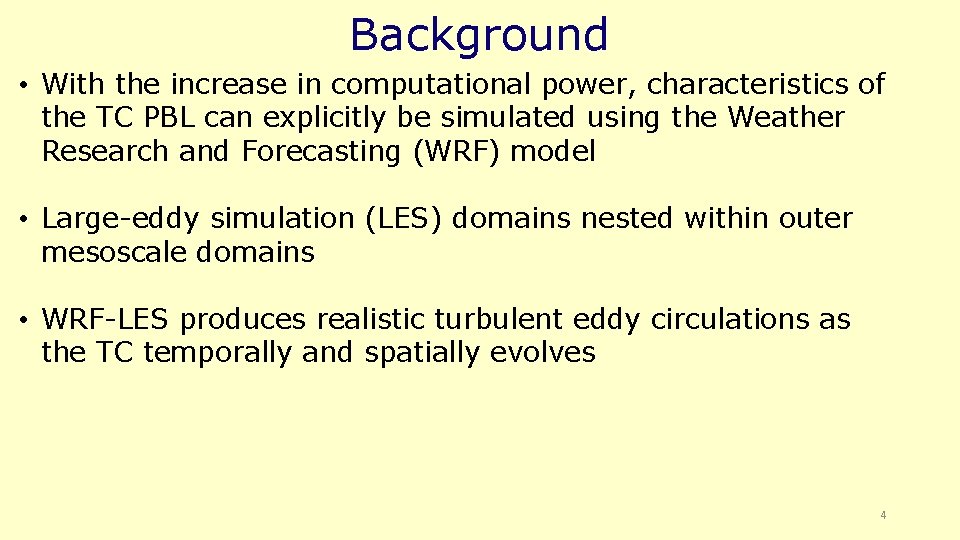 Background • With the increase in computational power, characteristics of the TC PBL can