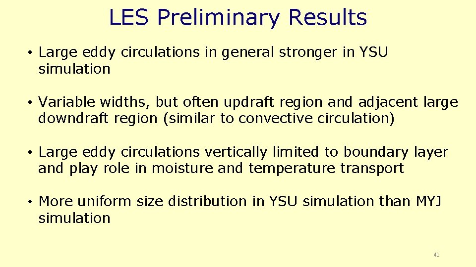 LES Preliminary Results • Large eddy circulations in general stronger in YSU simulation •