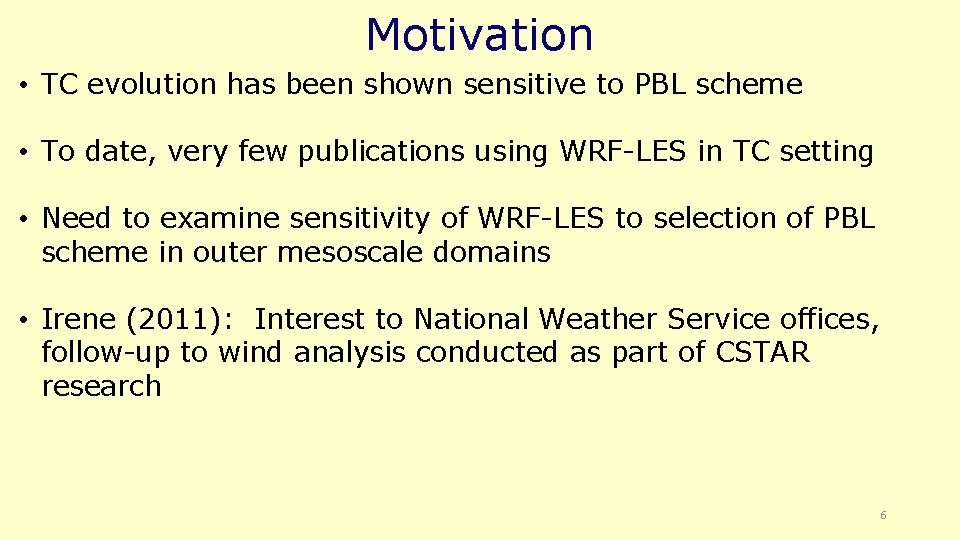 Motivation • TC evolution has been shown sensitive to PBL scheme • To date,