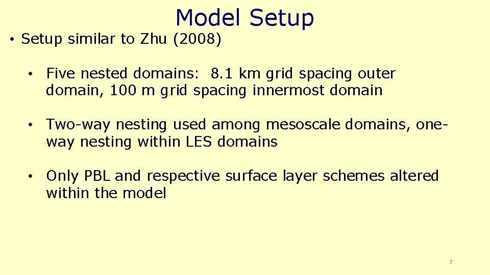 Model Setup • Setup similar to Zhu (2008) • Five nested domains: 8. 1