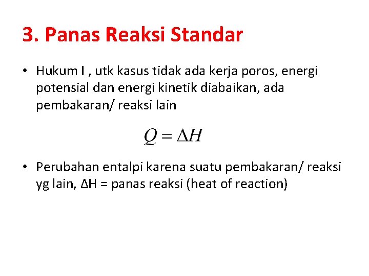 3. Panas Reaksi Standar • Hukum I , utk kasus tidak ada kerja poros,