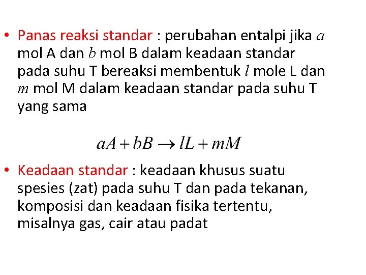  • Panas reaksi standar : perubahan entalpi jika a mol A dan b
