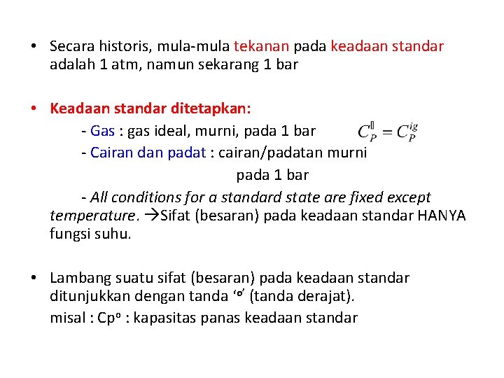  • Secara historis, mula-mula tekanan pada keadaan standar adalah 1 atm, namun sekarang
