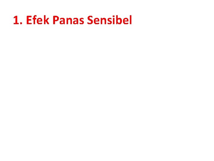 1. Efek Panas Sensibel 