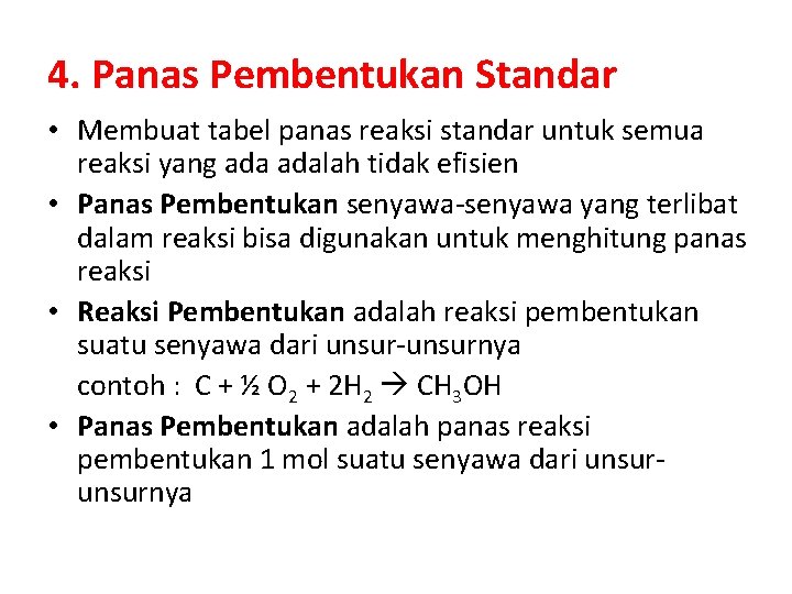 4. Panas Pembentukan Standar • Membuat tabel panas reaksi standar untuk semua reaksi yang