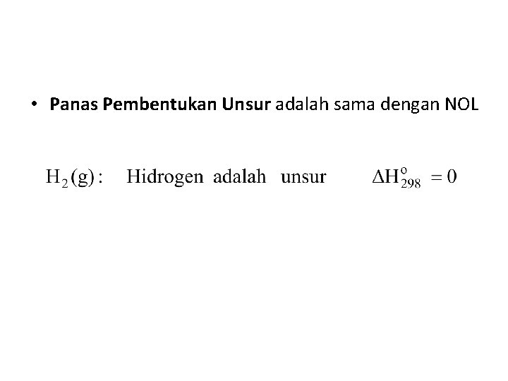 • Panas Pembentukan Unsur adalah sama dengan NOL 