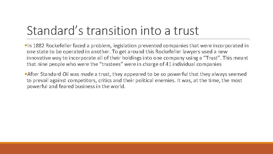Standard’s transition into a trust §In 1882 Rockefeller faced a problem, legislation prevented companies
