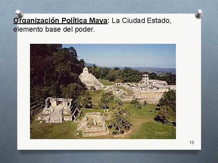 Organización Política Maya: Maya La Ciudad Estado, elemento base del poder. 10 