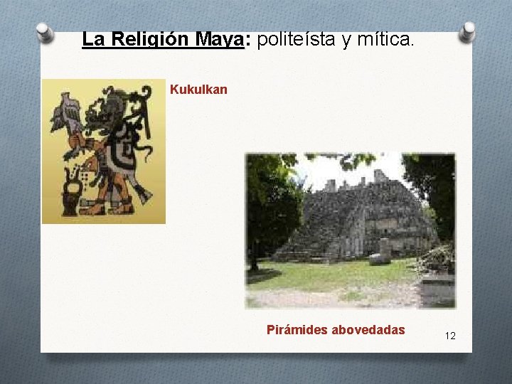 La Religión Maya: Maya politeísta y mítica. Kukulkan Pirámides abovedadas 12 