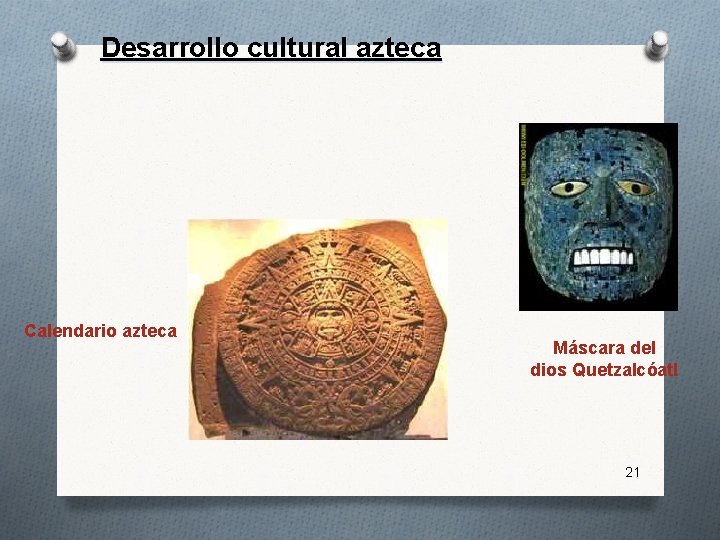 Desarrollo cultural azteca Calendario azteca Máscara del dios Quetzalcóatl 21 Desarrollo cultural azteca Calendario azteca Máscara del dios Quetzalcóatl 21
