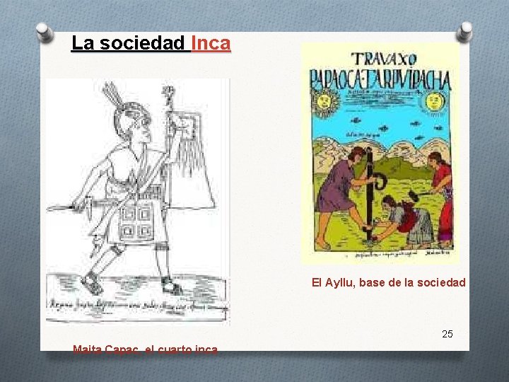 La sociedad Inca El Ayllu, base de la sociedad 25 Maita Capac, el cuarto La sociedad Inca El Ayllu, base de la sociedad 25 Maita Capac, el cuarto