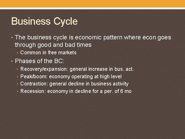 Business Cycle • The business cycle is economic pattern where econ goes through good