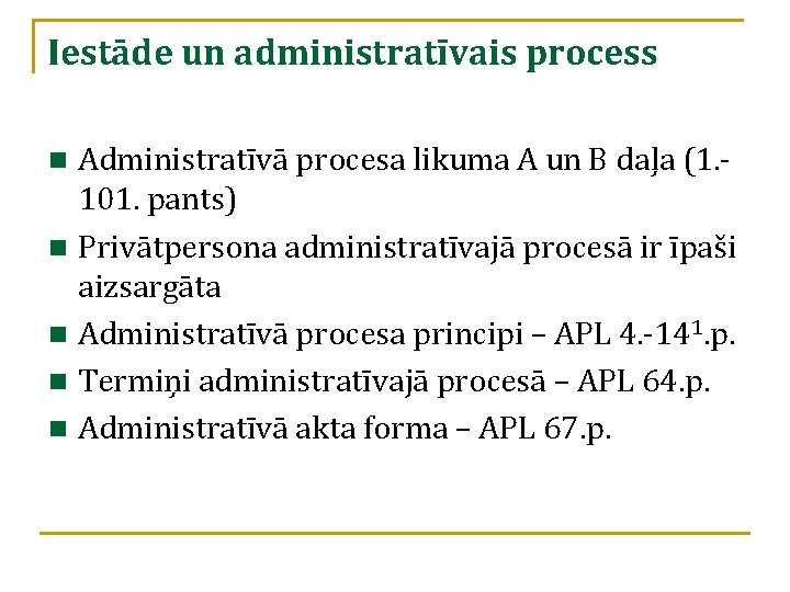 Iestāde un administratīvais process Administratīvā procesa likuma A un B daļa (1. 101. pants)
