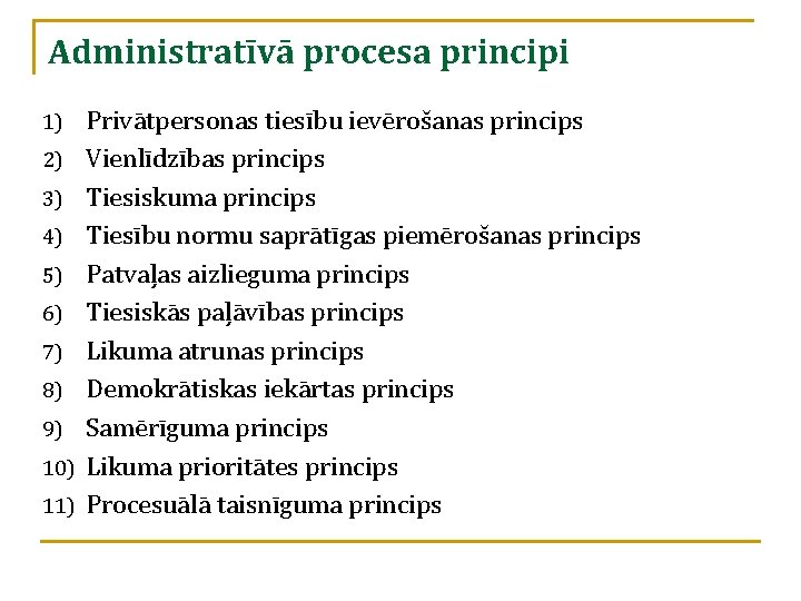 Administratīvā procesa principi 1) 2) 3) 4) 5) 6) 7) 8) 9) 10) 11)