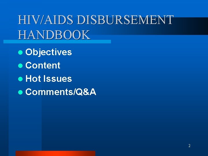 HIV/AIDS DISBURSEMENT HANDBOOK l Objectives l Content l Hot Issues l Comments/Q&A 2 