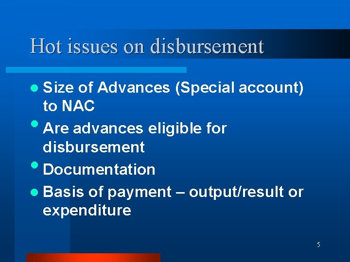 Hot issues on disbursement l Size of Advances (Special account) to NAC Are advances