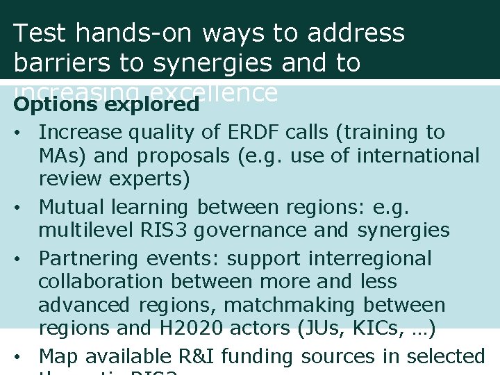 Test hands-on ways to address barriers to synergies and to increasing excellence Options explored