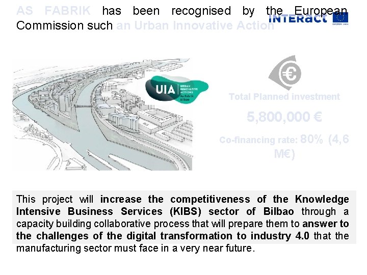 AS FABRIK has been recognised by the European Commission such an Urban Innovative Action