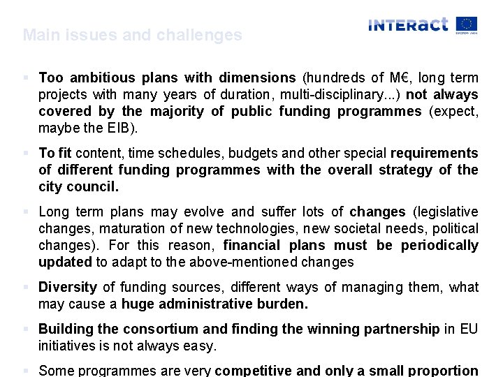 Main issues and challenges § Too ambitious plans with dimensions (hundreds of M€, long