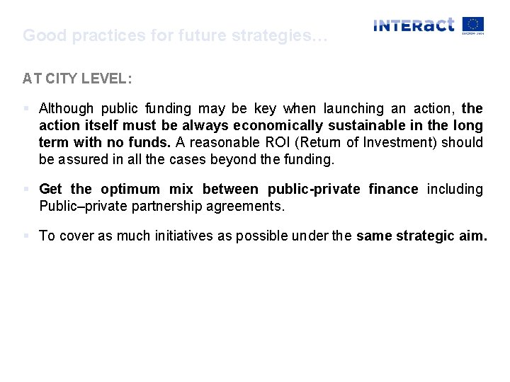 Good practices for future strategies… AT CITY LEVEL: § Although public funding may be