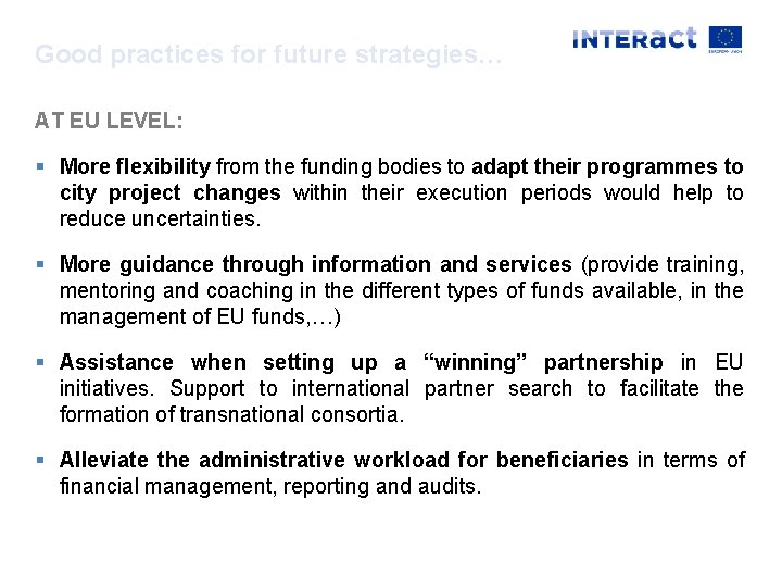 Good practices for future strategies… AT EU LEVEL: § More flexibility from the funding