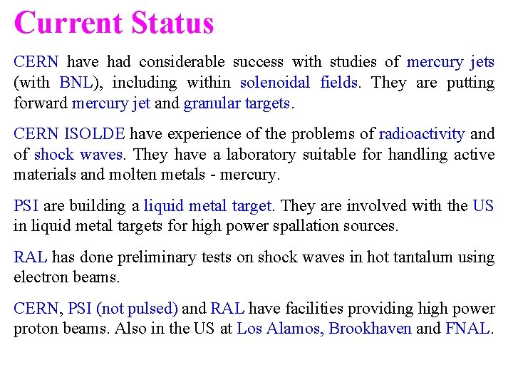 Current Status CERN have had considerable success with studies of mercury jets (with BNL),