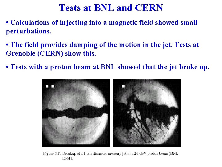 Tests at BNL and CERN • Calculations of injecting into a magnetic field showed