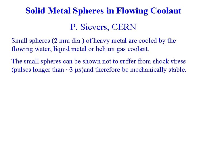 Solid Metal Spheres in Flowing Coolant P. Sievers, CERN Small spheres (2 mm dia.