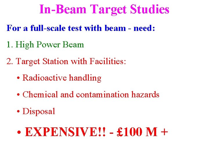 In-Beam Target Studies For a full-scale test with beam - need: 1. High Power